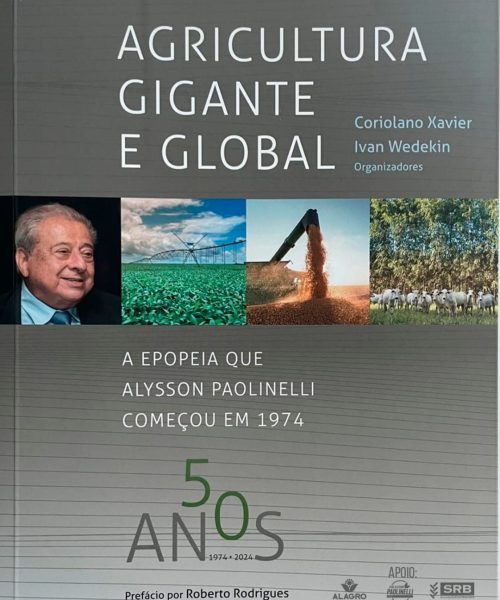 O livro “Agricultura Gigante e Global” é um registro do legado de Alysson Paolinelli, será lançado nesta segunda-feira (5) durante o 23º Congresso Brasileiro do Agronegócio SP