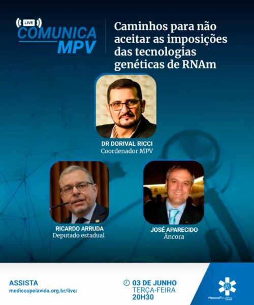 Live Comunica MPV – Terça-feira (3) às 20h30. Caminhos para não aceitar as imposições das tecnologias genéticas de RNAm.”  Participação especial de Ricardo Arruda – Deputado