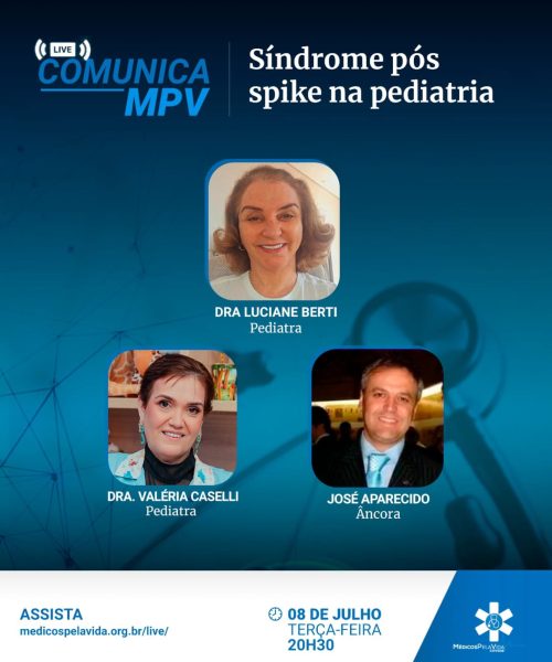 Live Comunica MPV de terça-feira (08/07), às 20h30, debate a Sindrome pós Spike na Pediatria, com a Dra. Valéria Caselli e a Dra. Luciane Berti