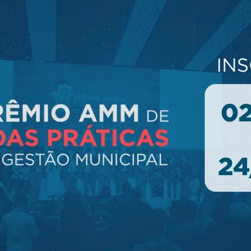 Municípios têm até 24 de fevereiro de 2026 para inscrever projetos no 14º Prêmio AMM de Boas Práticas na Gestão Municipal 