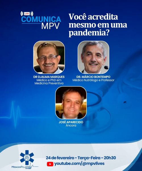 Live Comunica MPV de terça-feira (24/02) ás 20h30. Você acredita mesmo em uma pandemia? com o Dr. Djalma Marques e o Dr. Márcio Bontempo