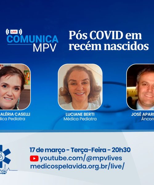 Live Comunica MPV de terça-feira (17/03) debate os efeitos pós-covid em recém nascidos com a Dra. Valéria Caselli e a Dra. Luciane Bertti