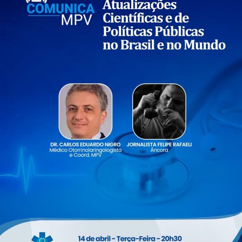 Live Comunica MPV de terça-feira (14) traz Atualizações Científicas e de Políticas Públicas no Brasil e no Mundo com o Dr. Carlos Nigro e Felipe Rafaelli