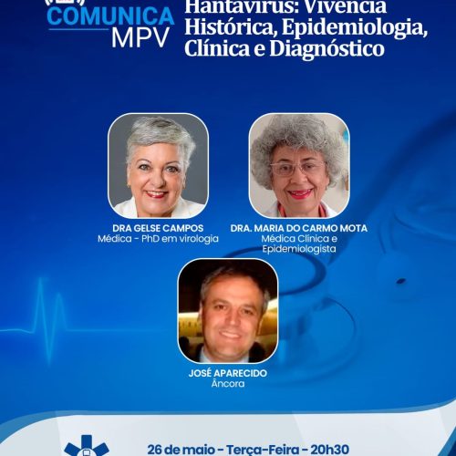 Live Comunica MPV de terça-feira (26/05) às 20h30 – Hantavírus: Vivencia Histórica, Epidemiologia, Clínica e Diagnóstico – Com a Dra Gelse Campos e a Dra Carminha Mota