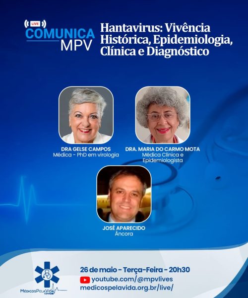Live Comunica MPV de terça-feira (26/05) às 20h30 – Hantavírus: Vivencia Histórica, Epidemiologia, Clínica e Diagnóstico – Com a Dra Gelse Campos e a Dra Carminha Mota