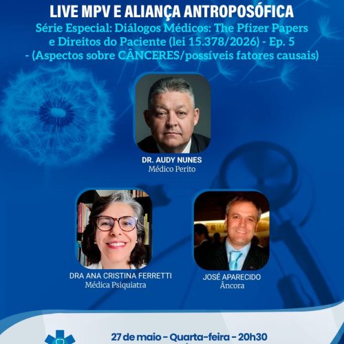 Live MPV e Aliança Antroposófica de quarta-feira (27/05) às 20h30 – Diálogos Médicos “The Pfizer Papers” e Estatuto dos direitos do Paciente (Lei 15.378/2026) com o Dr. Audy Nunes (Aspectos sobre CÂNCERES/possíveis fatores causais).