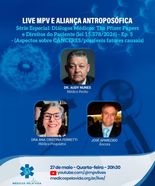 Live MPV e Aliança Antroposófica de quarta-feira (27/05) às 20h30 – Diálogos Médicos “The Pfizer Papers” e Estatuto dos direitos do Paciente (Lei 15.378/2026) com o Dr. Audy Nunes (Aspectos sobre CÂNCERES/possíveis fatores causais).