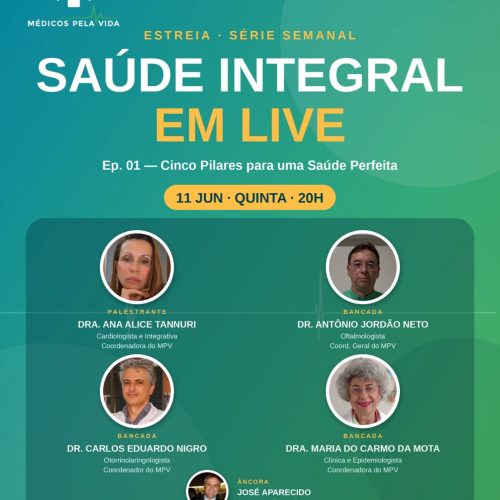 Estreia da nova Série do MPV – Saúde Integral em Lives – 1º ep. – quinta-feira (11/06) às 20h “Cinco Pilares para uma Saúde Perfeita”, com a Dra Ana Alice Tannuri, o Dr. Antônio Jordão Neto, o Dr. Carlos Nigro e a Dra. Carminha Mota
