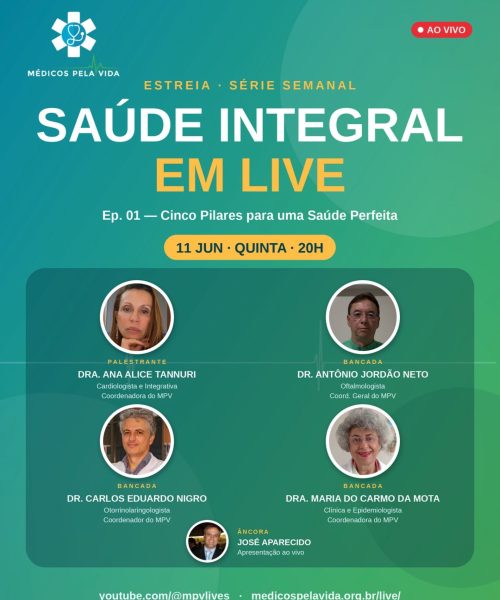 Estreia da nova Série do MPV – Saúde Integral em Lives – 1º ep. – quinta-feira (11/06) às 20h “Cinco Pilares para uma Saúde Perfeita”, com a Dra Ana Alice Tannuri, o Dr. Antônio Jordão Neto, o Dr. Carlos Nigro e a Dra. Carminha Mota