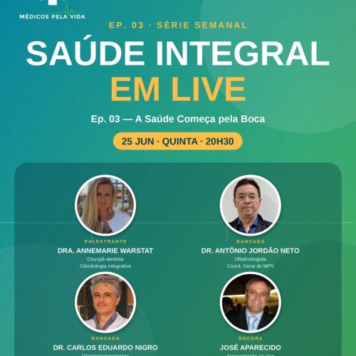 Série Especiais do MPV – Saúde Integral em Lives – 3º episódio – quinta-feira (25/06) às 20h30 “A Saúde Começa pela Boca”, com a Dra Anne Marie Warstat, o Dr. Antônio Jordão Neto e o Dr. Carlos Nigro