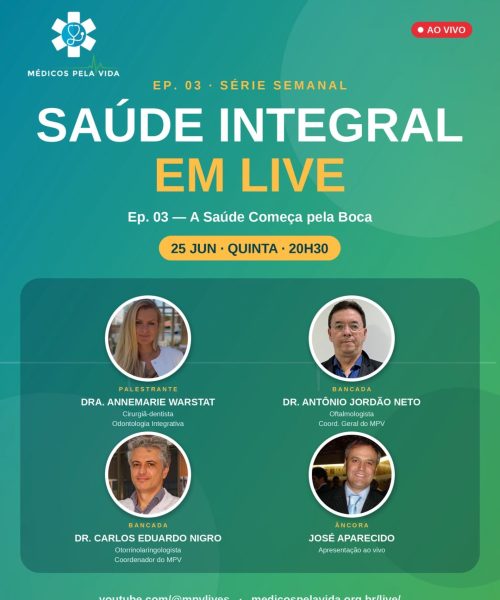 Série Especiais do MPV – Saúde Integral em Lives – 3º episódio – quinta-feira (25/06) às 20h30 “A Saúde Começa pela Boca”, com a Dra Anne Marie Warstat, o Dr. Antônio Jordão Neto e o Dr. Carlos Nigro