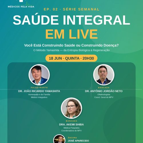 Série Especial do MPV – Saúde Integral em Lives – 2º episódio – quinta-feira (18/06) às 20h30 “Você Está Construindo Saúde ou Doença? O Método Yamasita de Saúde Consciente: da Entropia Biológica à Regeneração”, com o Dr. João Ricardo Yamasita