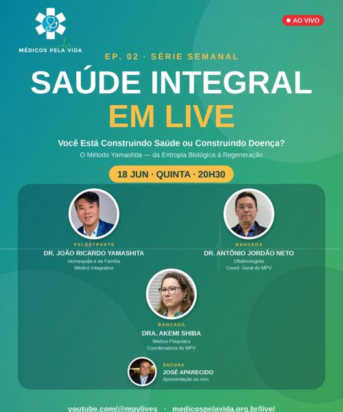 Série Especial do MPV – Saúde Integral em Lives – 2º episódio – quinta-feira (18/06) às 20h30 “Você Está Construindo Saúde ou Doença? O Método Yamasita de Saúde Consciente: da Entropia Biológica à Regeneração”, com o Dr. João Ricardo Yamasita