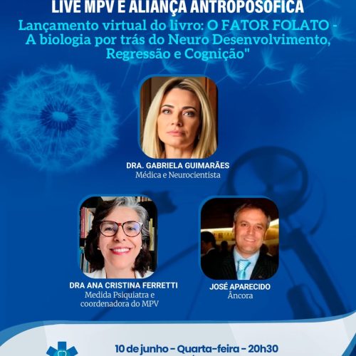 Live MPV e Aliança Antroposófica – Quarta-feira (10/06) às 20h30 – Lançamento Virtual do Livro O Fator Folato da Dra Gabriela Guimarães. Coordenação da Dra. Ana Cristina M. Ferretti