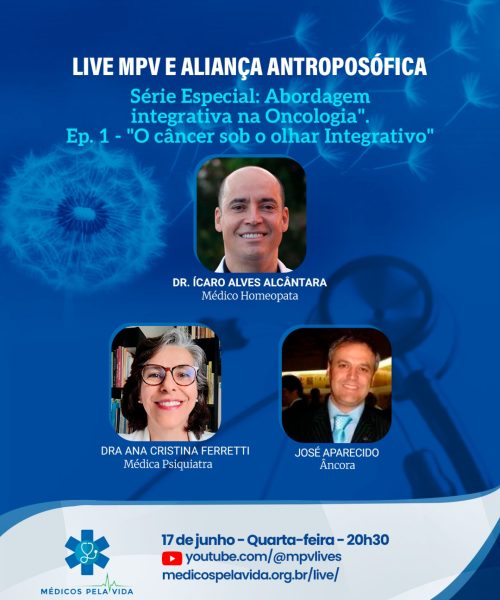 Live MPV e Aliança Antroposófica – Série especial “Abordagem integrativa na Oncologia: Prevenção e Tratamento de Câncer”, Ep: 1 – Dr. Ícaro Alves Alcântara e a Dra Ana Cristina M. Ferretti – Quarta-feira (17/06) às 20h30