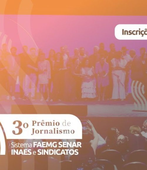 Inscrições abertas para o 3º Prêmio de Jornalismo Sistema Faemg Senar, Inaes e Sindicatos 