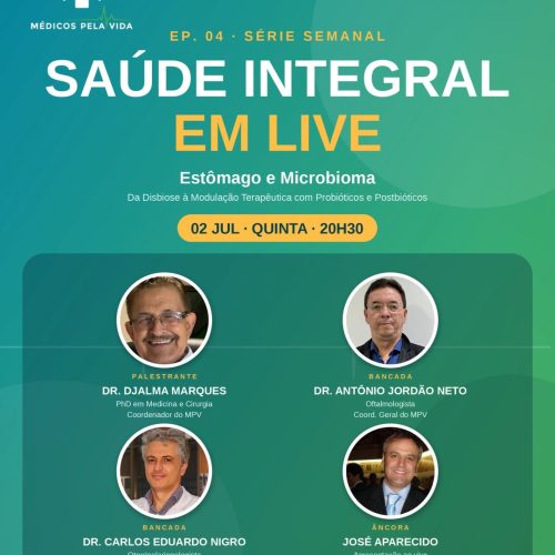 Série Especial Saúde Integral em Lives – 4º episódio – quinta-feira (02/07) às 20h30 “Estomago e Microbiota: da Disbiose a Modulação Terapêutica com Probióticos e Posbióticos. Dr. Djalma Marques, Dr. Antônio Jordão e o Dr. Carlos Nigro