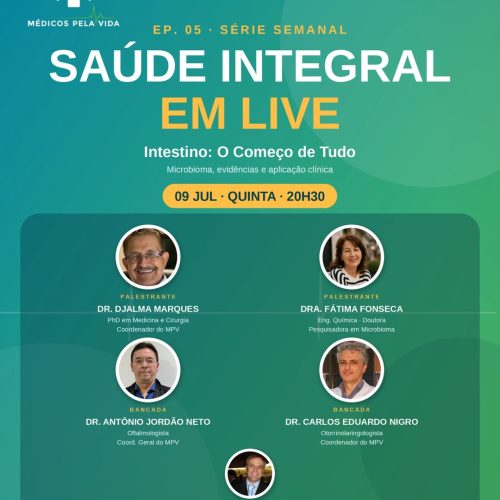 Série Especial – Saúde Integral em Lives 5º episódio, quinta-feira (09/07) às 20h30. “Intestino: O Começo de Tudo: Microbioma, evidências e aplicação clínica” com a Dra. Fátima Fonseca, o Dr. Djalma Marques, o Dr. Carlos Nigro e o Dr. Antônio Jordão Neto