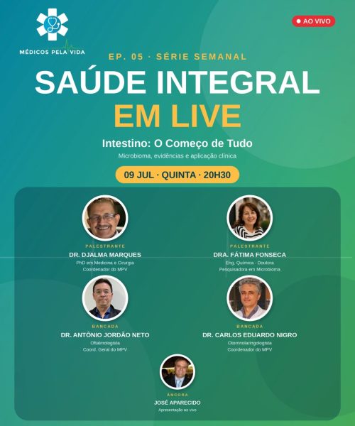 Série Especial – Saúde Integral em Lives 5º episódio, quinta-feira (09/07) às 20h30. “Intestino: O Começo de Tudo: Microbioma, evidências e aplicação clínica” com a Dra. Fátima Fonseca, o Dr. Djalma Marques, o Dr. Carlos Nigro e o Dr. Antônio Jordão Neto