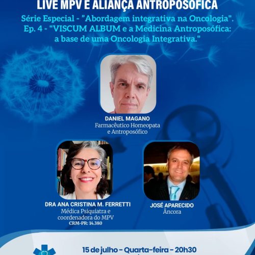 Live MPV e Aliança Antroposófica de quarta-feira (15/07) às 20h30 – Série Especial “Abordagem Integrativa na Oncologia Ep.4. “VISCUM ALBUM e a Medicina Antroposófica: a base de uma Oncologia Integrativa com o Farmacêutico Daniel Magano e a Dra. Ana Cristina M. Ferretti