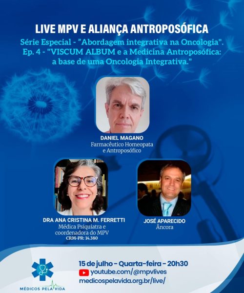 Live MPV e Aliança Antroposófica de quarta-feira (15/07) às 20h30 – Série Especial “Abordagem Integrativa na Oncologia Ep.4. “VISCUM ALBUM e a Medicina Antroposófica: a base de uma Oncologia Integrativa com o Farmacêutico Daniel Magano e a Dra. Ana Cristina M. Ferretti