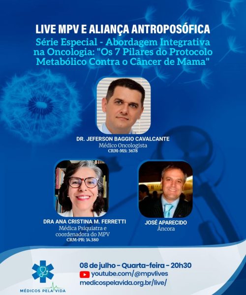 Live MPV e Aliança Antroposófica de quarta-feira (08/07) às 20h30 – Abordagem Integrativa na Oncologia: “Os 7 Pilares do Protocolo Metabólico Contra o Câncer de Mama” – Dr. Jeferson Baggio e a Dra. Ana Cristina M. Ferretti