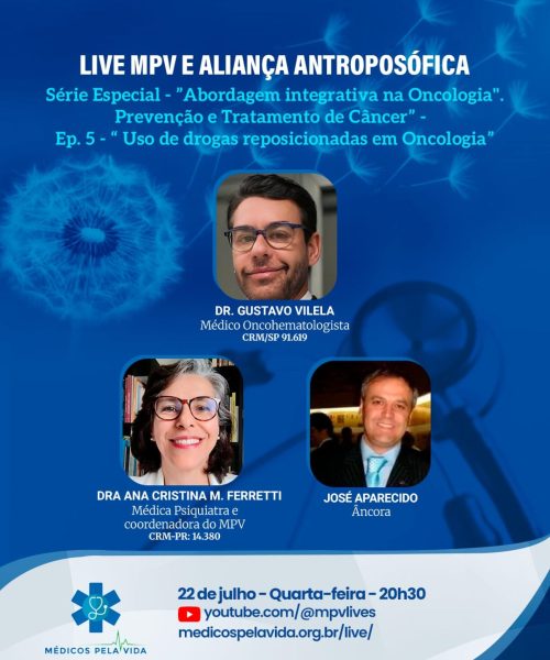Live MPV e Aliança Antroposófica de quarta-feira (22/07) – “Abordagem Integrativa na Oncologia – Prevenção e Tratamento de Câncer Ep. 5 – Uso de Drogas Reposicionadas em Oncologia com o Dr. Gustavo Vilela e a Dra Ana Cristina Ferretti
