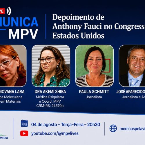 Live Comunica MPV de terça-feira (04/08) ás 20h30 debate: “Depoimento de Anthony Fauci no Congresso dos Estados Unidos, com a Jornalista Paula Schmitt, a Dra. Giovana Lara, e a Dra. Akemi Shiba.