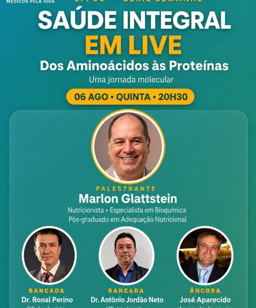 Série Especial do MPV – Saúde Integral em Lives – 9º episódio – quinta-feira (06/08) às 20h30 “Dos Aminoácidos às Proteinas, uma jornada molecular? O que a Ciência tem a Dizer? Com o Nutricionista Marlon Glattstein, o Dr. Ronal Perino e o Dr. Antônio Jordão Neto