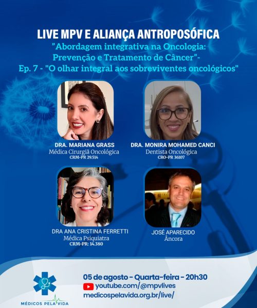 Live MPV e Aliança Antroposófica de quarta-feira (05/08) às 20h30 – “Abordagem integrativa na Oncologia: Prevenção e Tratamento de Câncer”- Ep. 7 – “O olhar integral aos sobreviventes oncológicos” – Dra Mariana Grass, Dra. Monira Mohamed Canci e a Dra. Ana Cristina Ferretti
