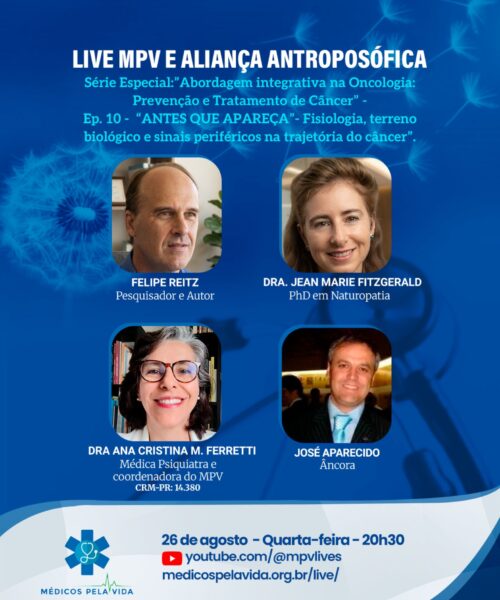 Live MPV e Aliança Antroposófica – Série “Abordagem Integrativa na Oncologia – Prevenção e Tratamento do Câncer” – Ep.10 – ANTES QUE APAREÇA – “Fisiologia, território biológico e sinais periféricos na trajetória do câncer”. Dra. Jean Marie FitzGerald e Felipe Reitz – Quarta-feira (26/08) às 20h30