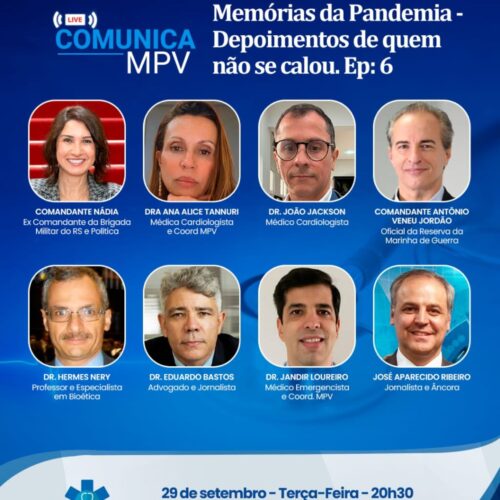 Live Comunica MPV – Série: “Memórias da Pandemia – Depoimentos de quem não se calou, (PARTE 6) – Terça-feira (29/09) às 20h30. Dra. Ana Alice Tannuri, Comandante Nádia, Dr. Hermes Nery, Dr. João Jackson, Dr. Jandir Loureiro, Comandante Veneu Jordão, e Dr. Eduardo Bastos