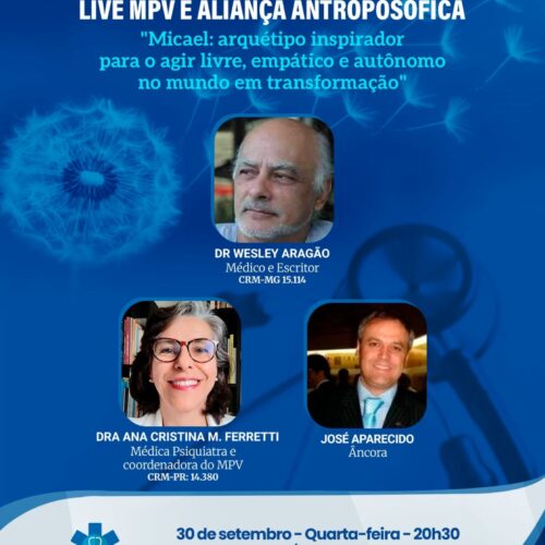 Live MPV e Aliança Antroposófica de quarta-feira (30/09) às 20h30. “Micael: Arquétipo inspirador para o agir livre, empático e autônomo no mundo em transformação” com o Dr. Wesley Aragão e a Dra. Ana Cristina M. Ferretti