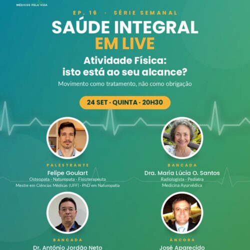 Saúde Integral em Live Ep.16 – Quinta-feira (24/09) às 20h30. “Atividade Física: Isto está ao seu Alcance? Movimento como tratamento, não como obrigação.” Com o Fisioterapeuta Dr. Felipe Goulart, a Dra. Maria Lúcia Santos e o Dr. Antônio Jordão Neto