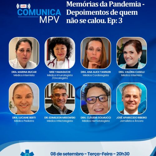 Live Comunica MPV – Memórias da Pandemia: Depoimentos de quem não se calou, (PARTE 3) – Terça-feira (08/09) às 20h30 com a Dra. Marina Bucar, Dra. Nise Yamaguchi, Dra Ana Alice Tannuri, Dra. Cláudia Solmucci, Dra. Valéria Caselli, Dra. Luciane Berti, Dr. Edimilson Migowski