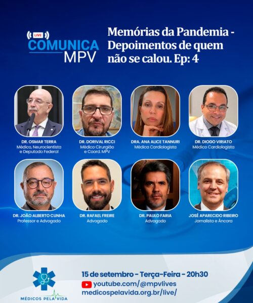 Live Comunica MPV – Memórias da Pandemia – Depoimentos de quem não se calou EP.4 – Terça-feira (15/09) às 20h30. Dra Ana Alice Tannuri, Dr. Osmar Terra, Dr. Dorival Ricci, Dr. Diogo Viriato, Dr. João Alberto Cunha, Dr. Rafael Freire e o Dr. Paulo Faria