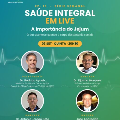 Saúde Integral em Lives – 13º episódio – quinta-feira (03/09) às 20h30 “A importância do jejum”. Com o Dr. Rodrigo Ayoub, o Dr. Djalma Marques e o Dr. Antônio Jordão Neto