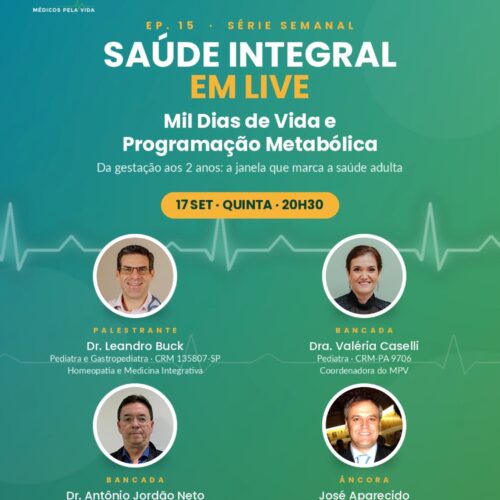 Saúde Integral em Live do MPV – Quinta-feira (17/09) às 20h30. Ep-15. “Mil Dias de Vida e Programaçao Metabólica. Da gestação aos 2 anos: a janela que marca a saúde adulta”. Dr. Leandro Buck, Dra. Valéria Caselli e o Dr. Antônio Jordão Neto