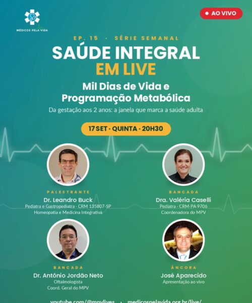 Saúde Integral em Live do MPV – Quinta-feira (17/09) às 20h30. Ep-15. “Mil Dias de Vida e Programaçao Metabólica. Da gestação aos 2 anos: a janela que marca a saúde adulta”. Dr. Leandro Buck, Dra. Valéria Caselli e o Dr. Antônio Jordão Neto
