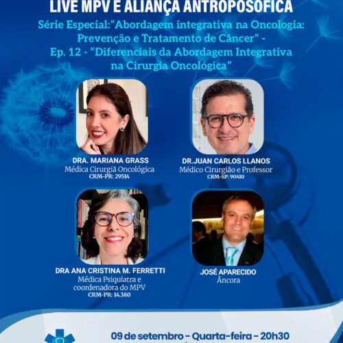 Live MPV e Aliança Antroposófica – Abordagem Integrativa na Oncologia – Prevenção e Tratamento do Cancer Ep.12: “Diferenciais da Abordagem Integrativa na Cirurgia Oncológica” – Dr. Juan Carlos Llanos e Dra. Mariana Grass