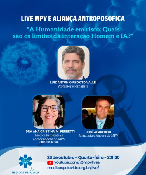 Live MPV e Aliança Antroposófica – Quarta-feira (28/10) às 20h30. “A Humanidade em risco: Quais são os limites da interação Homeme IA?” Professor Luiz Antônio Peixoto Vale e a Dra. Ana Cristina M. Ferretti.