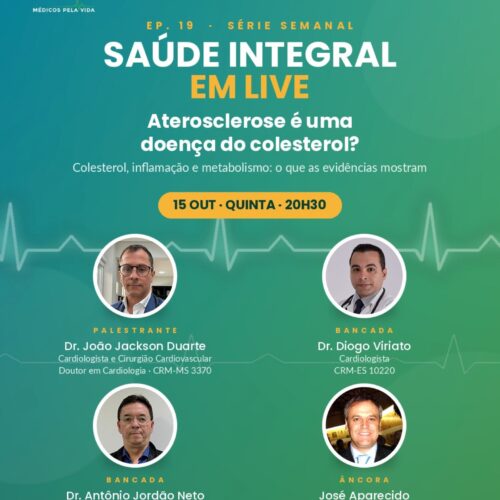 Live Saúde Integral em Lives – Quinta-feira (15/10) às 20h30 – Ep.19. Aterosclerose é uma doença do colesterol? Colesterol, inflamação e metabolismo: O que as evidencias mostram. Dr. João Jakson Duarte, Dr. Digo Viriato e o Dr. Antônio Jordão Neto