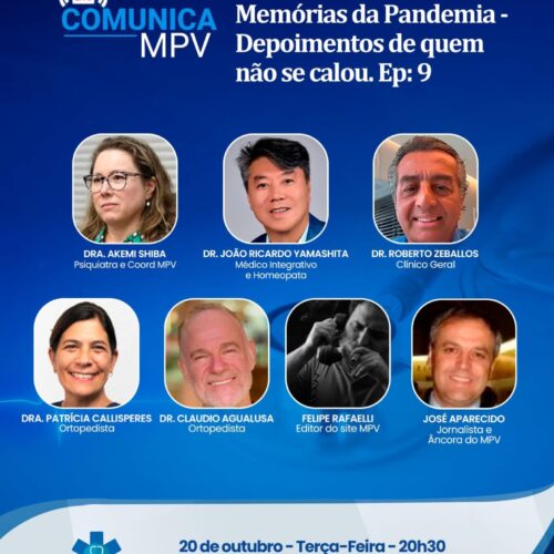 Live Comunica MPV de terça-feira (20/10) às 20h30 – Série: Memórias da Pandemia – Depoimentos de quem não se calou – Ep: 9. Dra. Akemi Shiba, Dr. João Ricardo Yamashita, Dra. Patrícia Callisperes, Dr. Roberto Zeballos, Dr. Cláudio Aqualusa, Filipe Rafaelli e José Aparecido Ribeiro