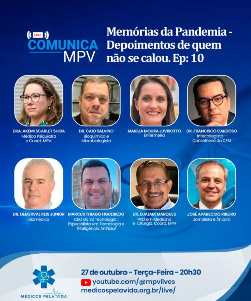 Live Comunica MPV – Terça-feira (27/10) às 20h30. “Memórias da Pandemia – Depoimentos de quem não se calou, Ep.10 – Dra. Akemi Shiba, Dr. Francisco Cardoso, Dr. Djalma Marques, Dr. Caio Salvino, Dr. Demerval Reis Jr., Marilia Luvisotto e Marcus Thiago