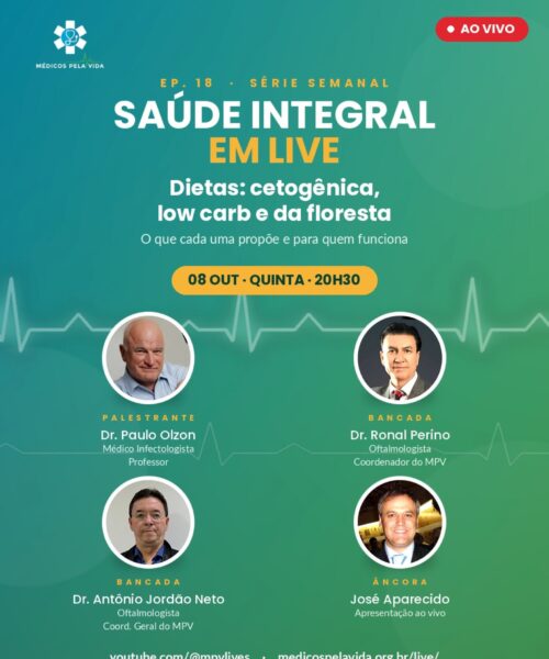 Série Especial do MPV – Saúde Integral em Lives – 18º episódio (08/10) às 20h30. “Dietas: cetogênica, low card e da floresta. O que cada uma propõe e para quem funciona”. Aula com o Dr. Paulo Olzon, com mediação do Dr. Dorival Ricci e do Dr. Antônio Jordão Neto