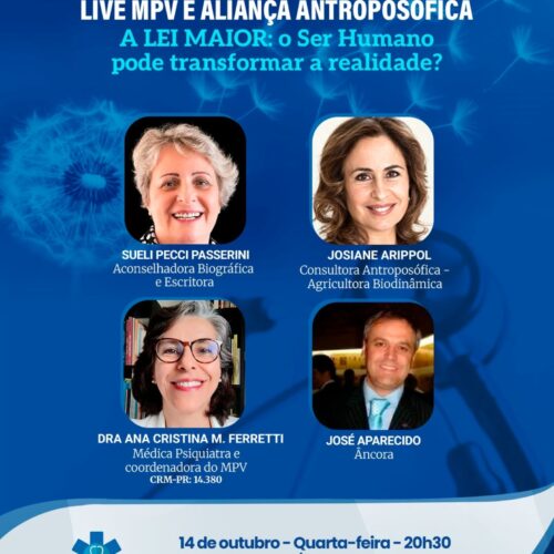 Live MPV e Aliança Antroposófica – Quarta-feira (14/10) às 20h30. A Lei Maior: O Ser Humano pode transformar a realidade? Participação: Josiana Arippol, Sueli Pecci Passerini e a Dra. Ana Cristina M. Ferretti.
